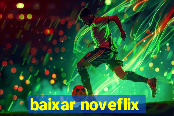 baixar noveflix